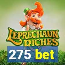275 bet