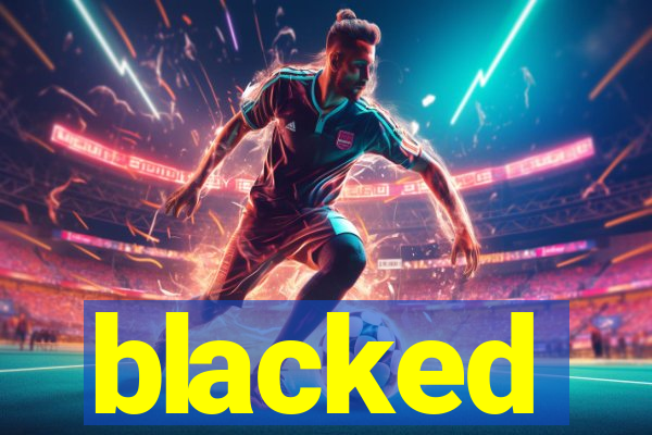 blacked