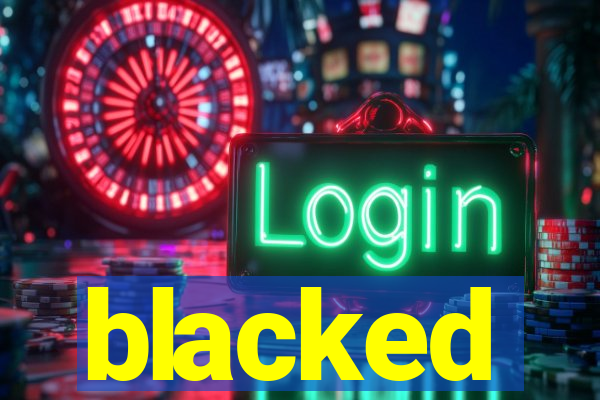 blacked