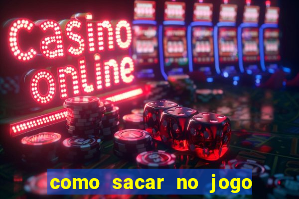 como sacar no jogo do tigrinho