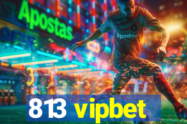 813 vipbet