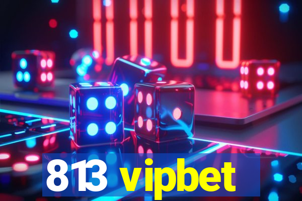 813 vipbet