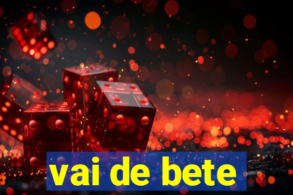 vai de bete