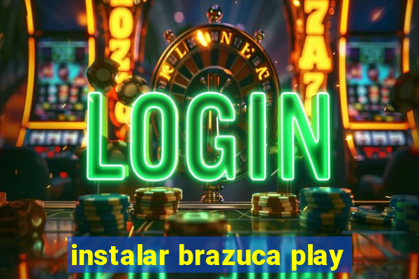 instalar brazuca play