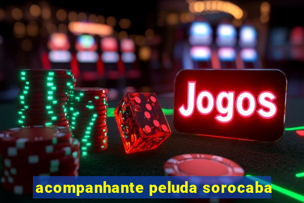 acompanhante peluda sorocaba
