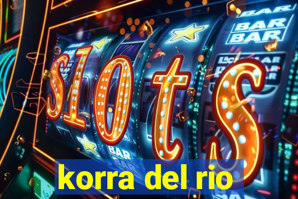 korra del rio