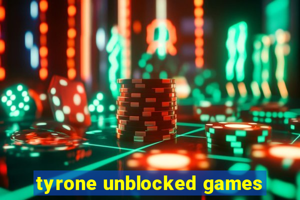 tyrone unblocked games