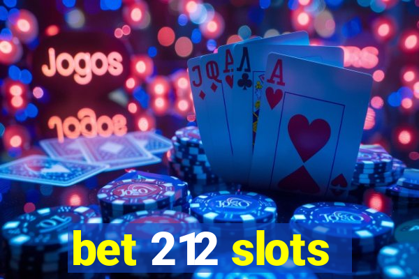 bet 212 slots