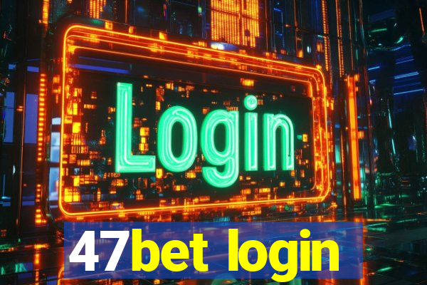 47bet login