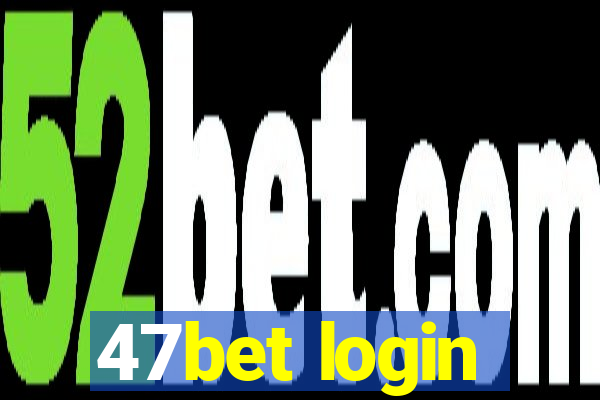 47bet login