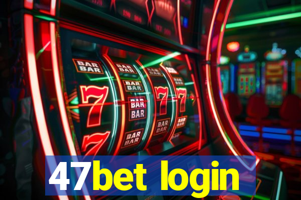 47bet login
