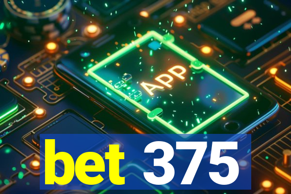 bet 375