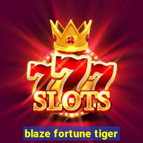 blaze fortune tiger