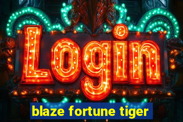 blaze fortune tiger