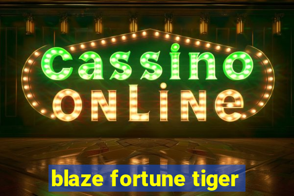 blaze fortune tiger