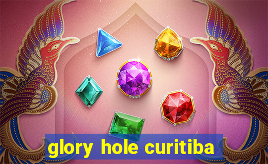 glory hole curitiba
