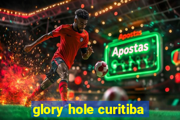 glory hole curitiba