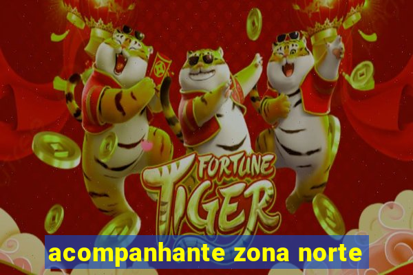 acompanhante zona norte