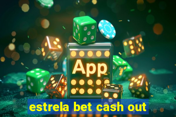 estrela bet cash out