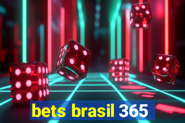 bets brasil 365