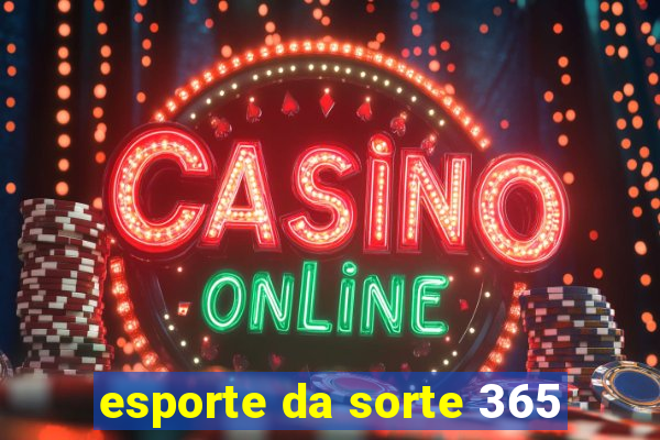 esporte da sorte 365