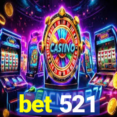 bet 521