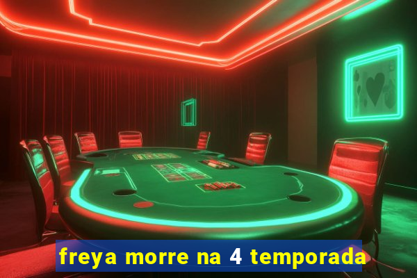 freya morre na 4 temporada