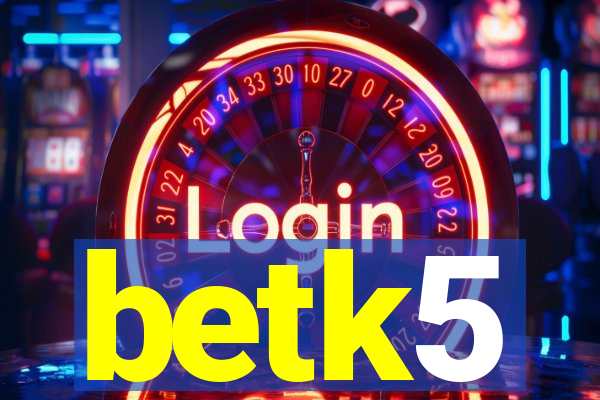 betk5