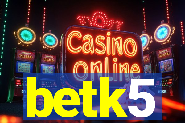 betk5