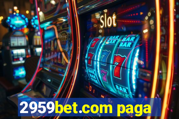 2959bet.com paga