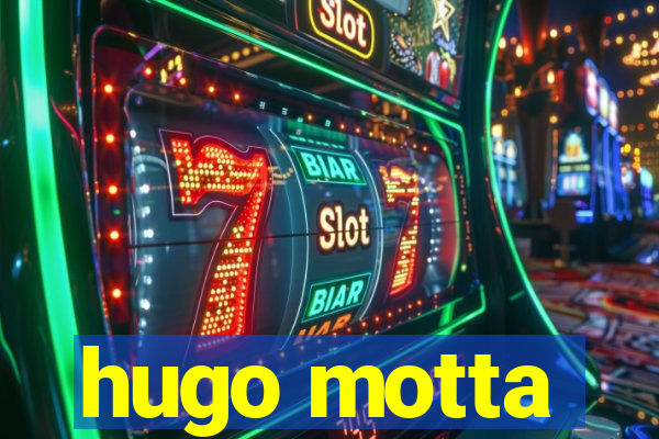 hugo motta