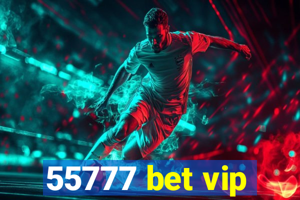 55777 bet vip