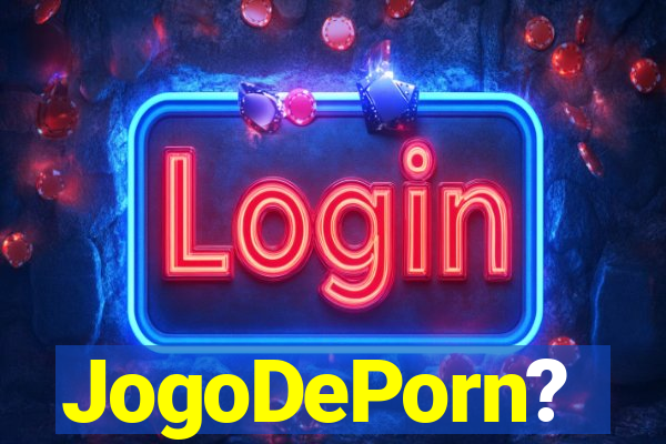 JogoDePorn?