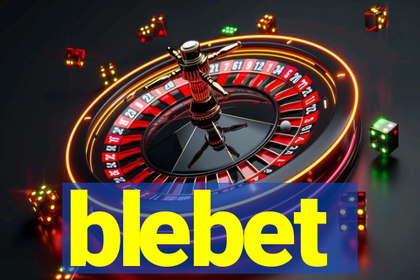 blebet