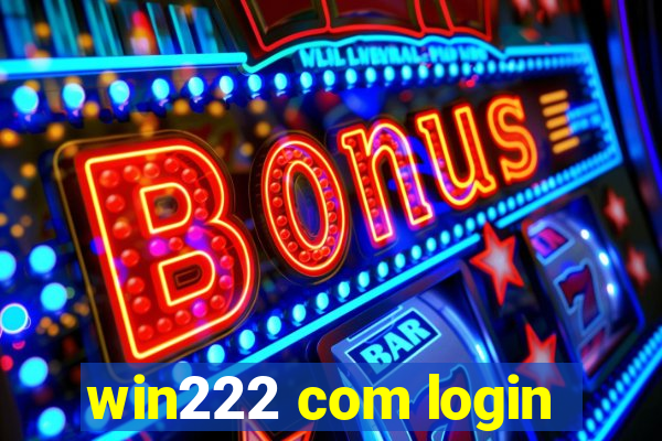 win222 com login