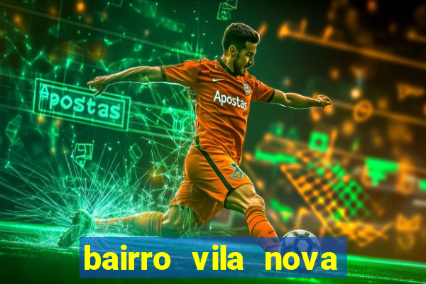 bairro vila nova porto alegre e perigoso