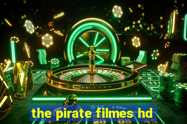 the pirate filmes hd