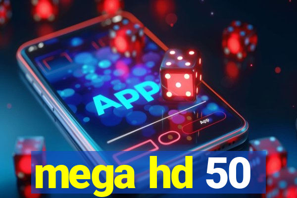 mega hd 50