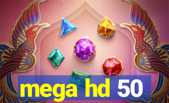 mega hd 50