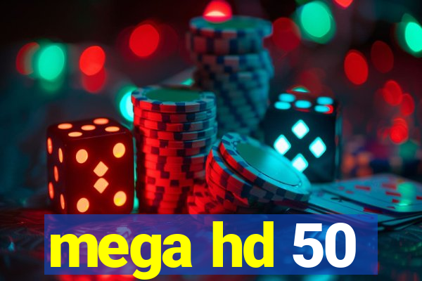mega hd 50