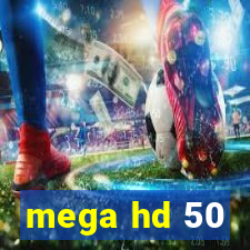 mega hd 50