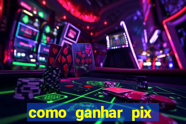 como ganhar pix dos arabes