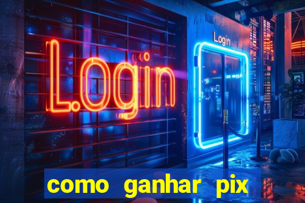 como ganhar pix dos arabes