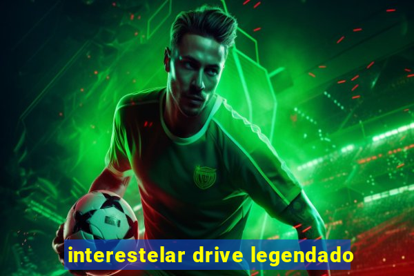 interestelar drive legendado