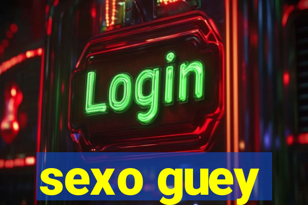 sexo guey