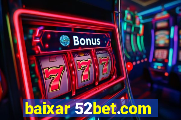 baixar 52bet.com