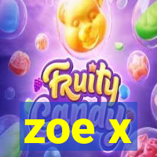 zoe x