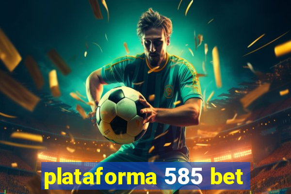 plataforma 585 bet