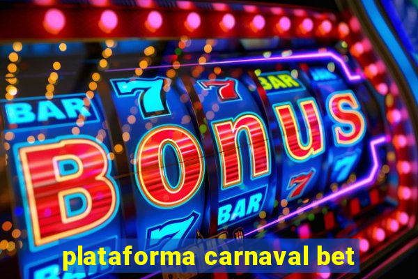plataforma carnaval bet