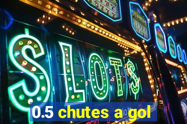 0.5 chutes a gol